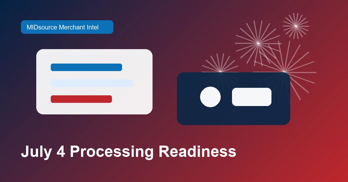 July 4 Merchant Processing Readiness Guide for Restaurants, Retailers and Event Vendors